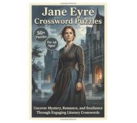 Jane Eyre Crossword Puzzles | 50+ Puzzles | For All Ages!: Uncover Mystery, Romance, and Resilience Through Engaging Literary Crosswords