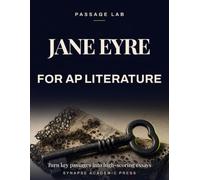 Jane Eyre for AP Literature: Turn Key Passages into High-Scoring Essays - Rubric-Based Analysis, Practice Prompts & Model Responses (AP English ... Exam Prep 2026-2027) (Passage Lab)