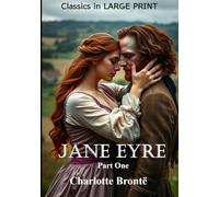 Jane Eyre -- LARGE PRINT, Part One: Classics in LARGE PRINT