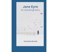 Jane Eyre: Love, Mystery, and Self-Discovery: A Timeless Novel of Love, Mystery, and Self-Discovery