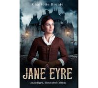 Jane Eyre: The Unabridged Illustrated Edition with 35 Original Illustrations