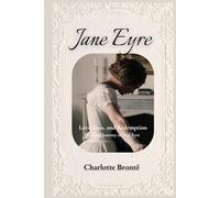 Jane Eyre: Volume Two: Love, Loss, and Redemption - The Original Gothic Romance Classic by Charlotte Brontë