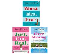 Jane Fallon Collection 3 Books Set (Over Sharing [Hardcover], Worst Idea Ever, Just Got Real)