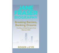 JANE FRASER BIOGRAPHY: Breaking Barriers, Banking Dreams - The Rise of Wall Street’s First Woman CEO