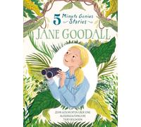 Jane Goodall - 5 Minute Genius Stories (Deutsche Ausgabe): Zehn Geschichten über eine außergewöhnliche Tierforscherin | Kinderbuch ab 7 Jahre
