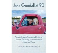 Jane Goodall at 90: Celebrating an Astonishing Lifetime of Science, Advocacy, Humanitarianism, Hope, and Peace