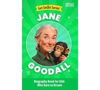 Jane Goodall Biography Book for Kids Who Dare to Dream (Get Smart Series | Biographies of Famous People with Fun Facts and More!)