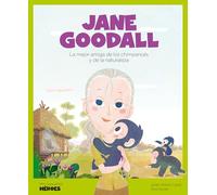 Jane Goodall.La mejor amiga de los chimpancés y de la naturaleza | Cuentos para niños para conocer a los grandes personajes de la historia y los valores que los inspiraron