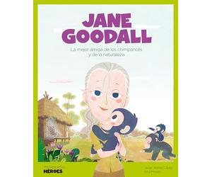 Jane Goodall.La mejor amiga de los chimpancés y de la naturaleza | Cuentos para niños para conocer a los grandes personajes de la historia y los valores que los inspiraron