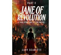 Jane of Revolution Part 2: A True Story She Lit The Match...