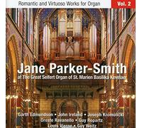 Jane Parker-Smith : uvres romantiques et virtuoses pour orgue - Volume 2