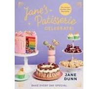 Jane S Patisserie Celebrate!: Bake Every Day Special.