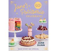 Jane’s Patisserie Celebrate!: Bake every day special. THE NO.1 SUNDAY TIMES BESTSELLER