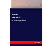 Jane Seton: or The King's Advocate