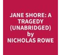 Jane Shore: A Tragedy (unabridged) (audiolibro)