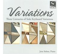 Jane Solose - Variations: Three Centuries of Solo Keyboard