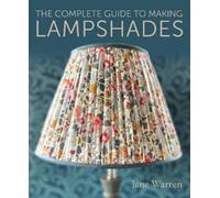 Jane Warren The Complete Guide to Making Lampshades (Tapa blanda)