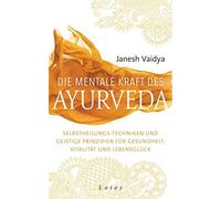 Janesh Vaidya J Die mentale Kraft des Ayurveda: Selbstheilungs-Techn (Tapa dura)