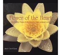 Janet Carol Ryan - Flower of the Heart-Meditations Prayers & Blessing