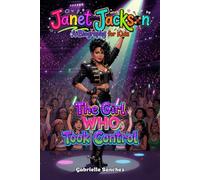 Janet Jackson: A Biography for Kids: The Girl Who Took Control (Iconic Biographies)