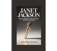 JANET JACKSON: Legacy and Impact: Janet Influence on Future Generations