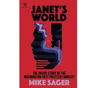 Janet’s World: The Inside Story of Washington Post Pulitzer Fabulist Janet Cooke (TSG's Women in Journalism Series)