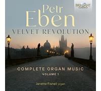 Janette Fishell, Julie Fishell y Irwin Appel – Eben: Velvet Revolution – Complete Organ Music Vol. 1