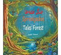 Jangal-e Ghesseha - Sprookjesbos - Tales Forest: A trilingual children's storybook - Persian, Dutch and English (جنگل قصه ها - Sprookjesbos - Tales forest)