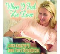 Janice Kapp Perry - When I Feel His Love