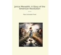 Janice Meredith: A Story of the American Revolution (Classic Books)