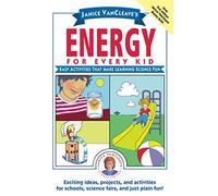 Janice VanCleave's Energy for Every Kid: Easy Activities That Make Learning Science Fun (Science for Every Kid Series)