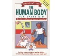 Janice VanCleave's The Human Body for Every Kid: Easy Activities that Make Learning Science Fun: 108 (Science for Every Kid Series)