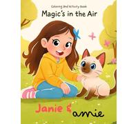 Janie & Amie’s Magical Adventure, Coloring & Activity Book: When friendship meets stardust, the magic begins!