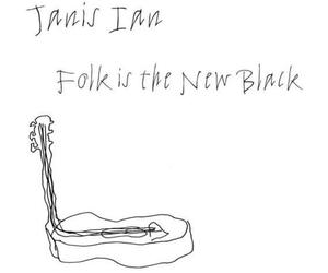 Janis Ian - Folk Is the New Black