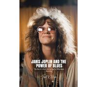 JANIS JOPLIN AND THE POWER OF BLUES: The Rise of a Rock Icon during the 1960s Music Revolution