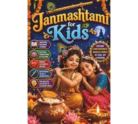 Janmashtami for Kids: Fun Krishna Stories, Hindu Mythology Tales, Lord Krishna’s Birth, Indian Festival Traditions, Moral Lessons, Devotional Stories, and Cultural Adventures for Young Readers