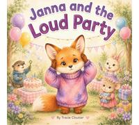 Janna and the Loud Party: A Gentle Story About Sensory Overload, Big Feelings, and Finding Calm in Noisy Places (The Brave Little Moments Series)