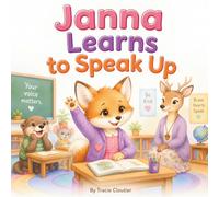 Janna Learns to Speak Up: A Gentle Story About Finding Your Voice and Learning to Speak Up (The Brave Little Moments Series)