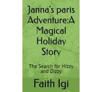 Janna’s Paris Adventure: A Magical Holiday Story: The Search for Hizzy and Dizzy