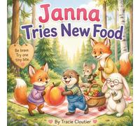Janna Tries New Food: A Gentle Story About Trying New Foods, Building Confidence, and Taking Brave Little Bites (The Brave Little Moments Series)