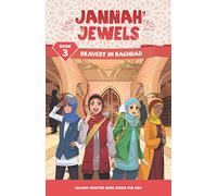 Jannah Jewels Book 3: Bravery In Baghdad: Volume 3 (Islamic Chapter Books For Kids)