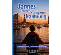 Jannes und der Klang von Hamburg: Zwischen Wasser, Licht und Gemeinschaft (Jannes - Geschichten voller Herz, Mut und Magie - by talimo)