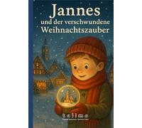 Jannes und der verschwundene Weihnachtszauber (Jannes - Geschichten voller Herz, Mut und Magie - by talimo)