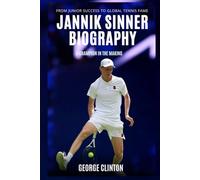 Jannik Sinner Biography: A Champion in the Making - From Junior Success to Global Tennis Fame