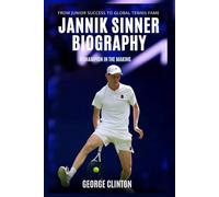 Jannik Sinner Biography: A Champion in the Making - From Junior Success to Global Tennis Fame