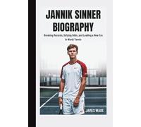 JANNIK SINNER BIOGRAPHY: Breaking Records, Defying Odds, and Leading a New Era in World Tennis
