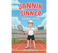 JANNIK SINNER BIOGRAPHY FOR KIDS: The Inspiring Story of a Young Athlete Who Followed His Dream