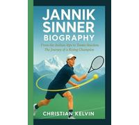 JANNIK SINNER BIOGRAPHY: From the Italian Alps to Tennis Stardom - The Journey of a Rising Champion
