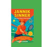 JANNIK SINNER : From Snow Slopes to Tennis Stardom: The Inspiring True Story of the Young Italian Champion Who Chased His Dreams (Champion’s Court)