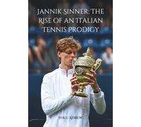 Jannik Sinner: The Rise of an Italian Tennis Prodigy